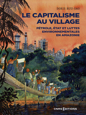 cover image of Le capitalisme au village--Pétrole, État et luttes environnementales en Amazonie